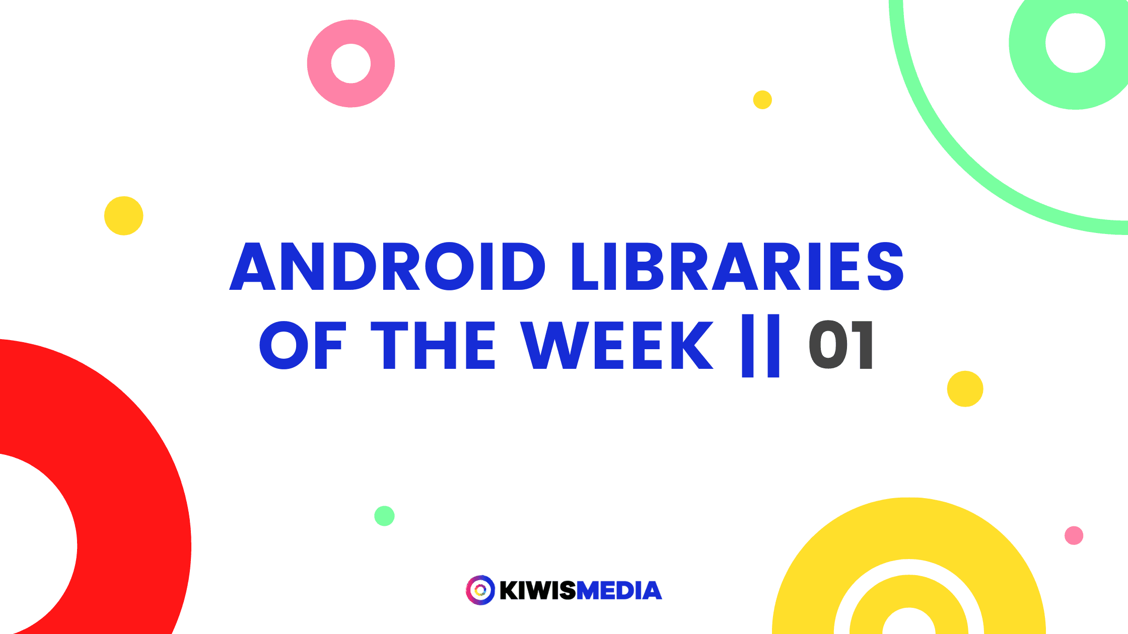 Android Libraries of the Week || 01