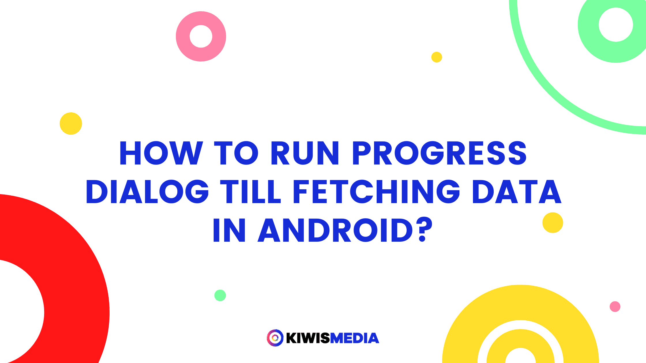 How to run progress dialog till fetching data in Android?