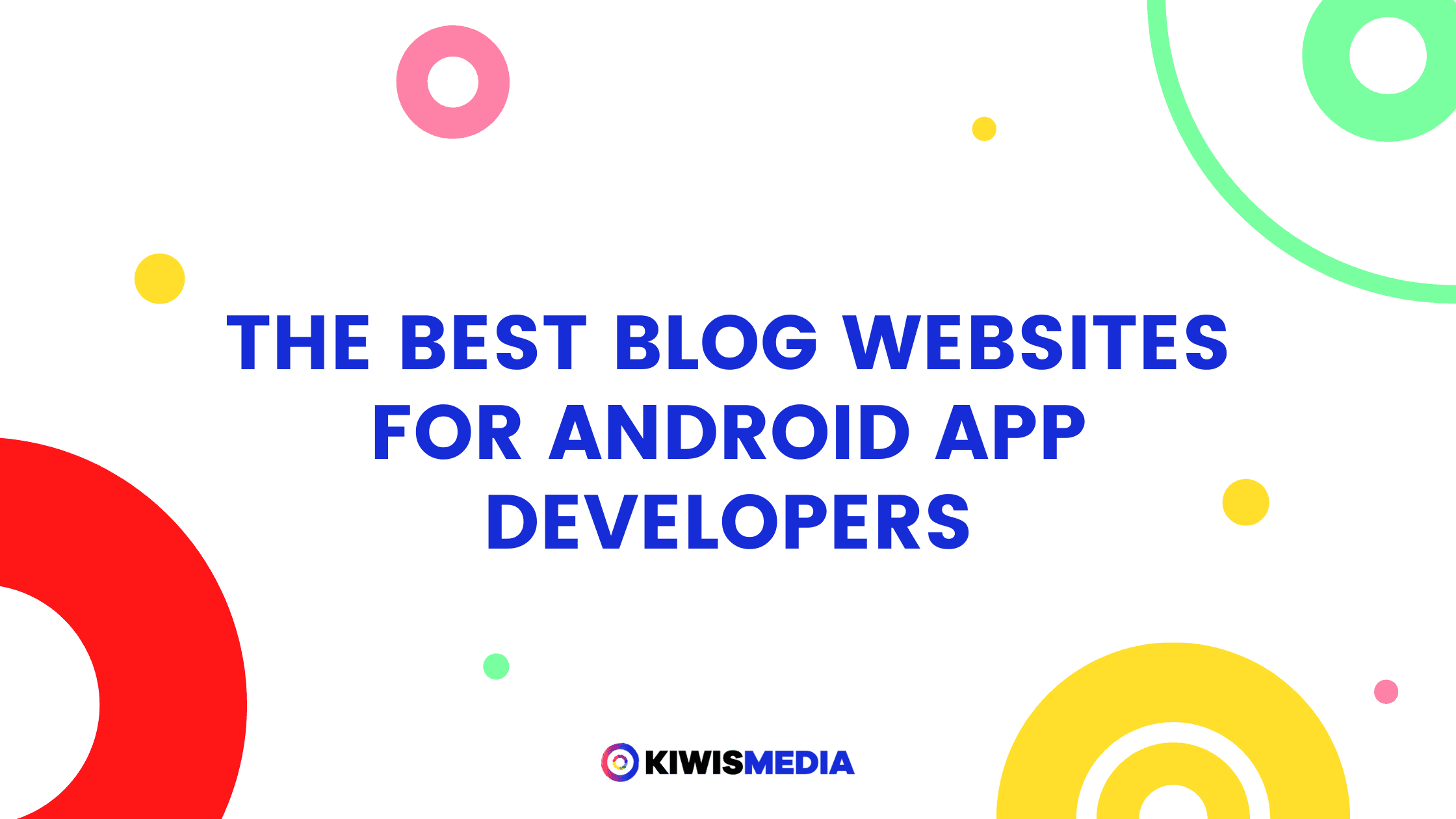 Best Blog Websites for Android App Developers