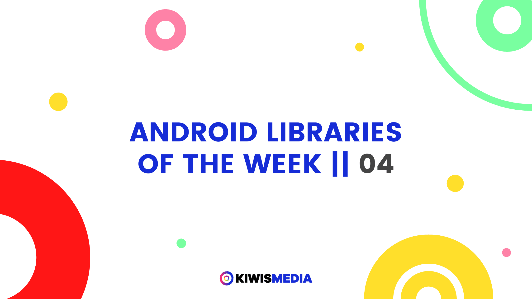 Android Libraries of the Week || 04