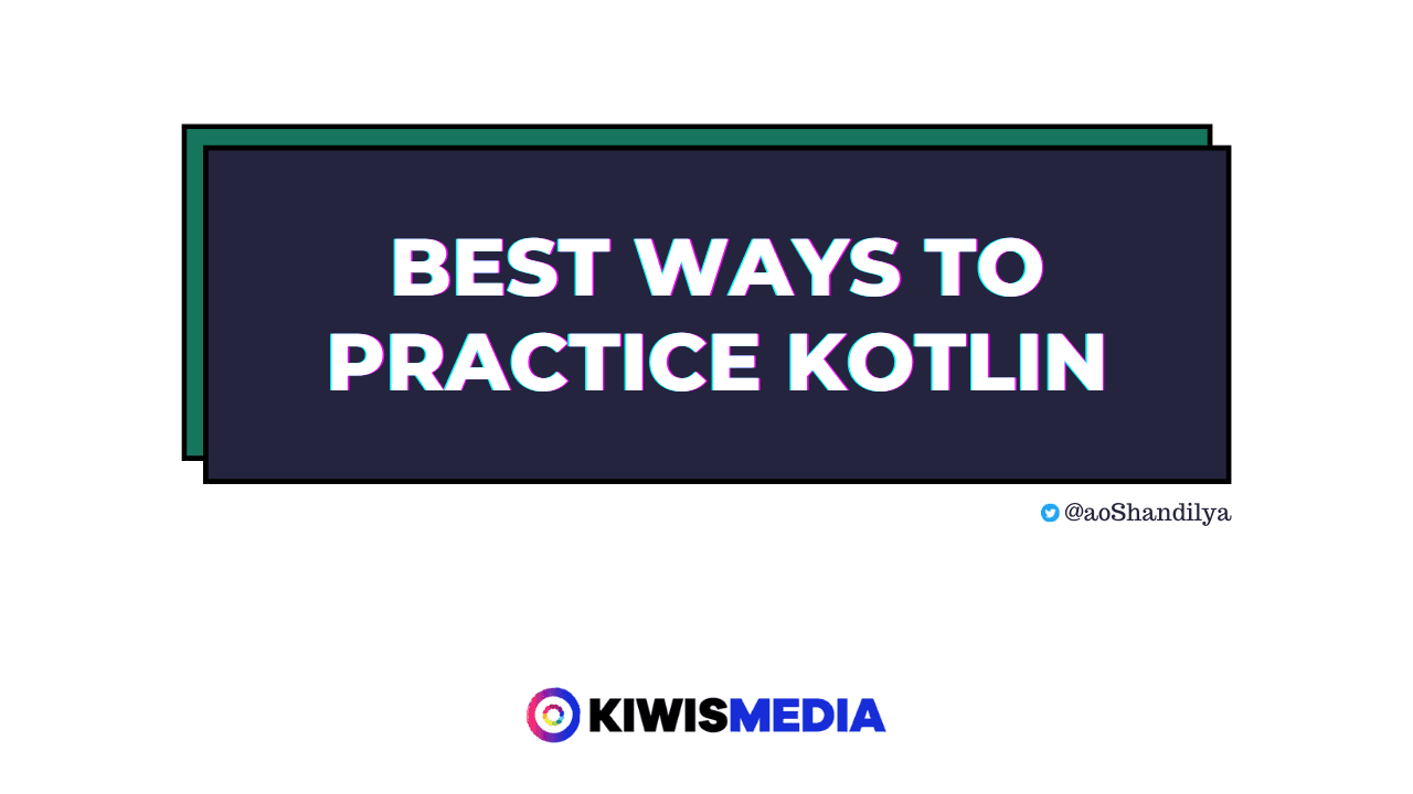Best Ways to Practice Kotlin