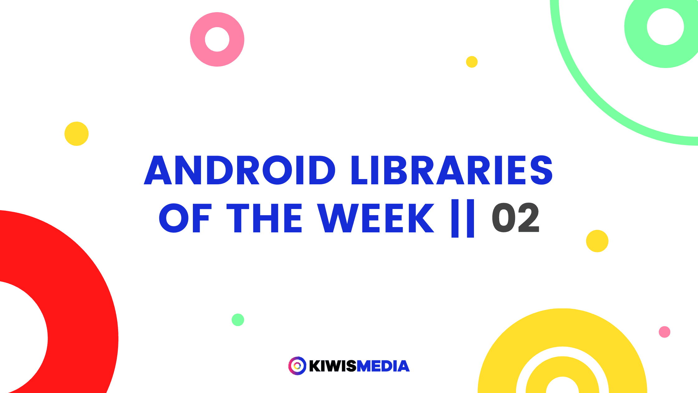 Android Libraries of the Week || 02